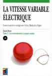 La Vitesse variable électrique Tome1 : Les motovariateurs à courant continu: cours et exercices corrigés avec génie mathcad et pspice vignette