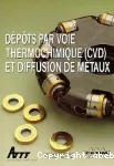 DEPOTS PAR VOIE THERMOCHIMIQUE(CVD) ET DIFFUSION DE METAUX vignette