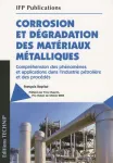 Corrosion et dégradation des matériaux métalliques. Compréhension des phénomènes et applications dans l'industrie pétrolière et des procédés vignette