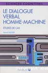 Le Dialogue Verbal Homme-Machine. Etudes De Cas vignette